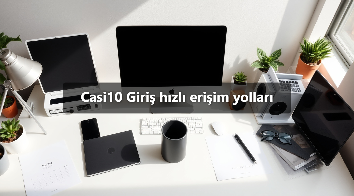 Casi10 Giriş hızlı erişim yolları